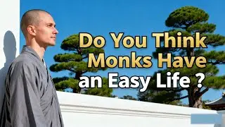 Do You Think Monks Have an Easy Life？The Harsh Truth About Monastic Life You Never Knew！