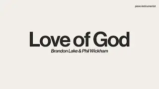 Love of God - Brandon Lake & Phil Wickham | Piano Instrumental [Key of E]
