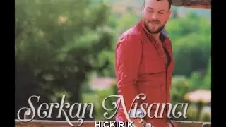 SERKAN NİŞANCI - HIÇKIRIK