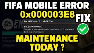 FIFA Mobile Error 0x000003e8 ? FIFA Mobile Maintenance Today ? New Update!