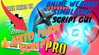 Anime Weapon Simulator Script GUI | Auto Farm | Auto Collect Script