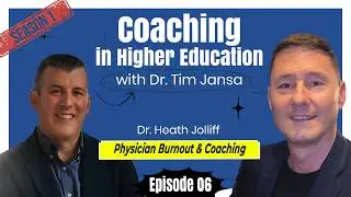 S1 E06 - Coaching in Higher Education |  University Medical Centers  |  Dr. Heath Jolliff