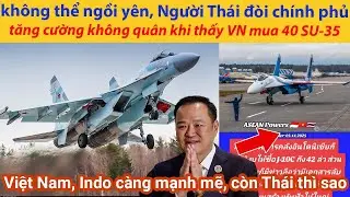 kh&ocirc;ng thể ngồi y&ecirc;n, Người Th&aacute;i đ&ograve;i ch&iacute;nh phủ tăng cường kh&ocirc;ng qu&acirc;n khi thấy Việt Nam mua 40 SU-35