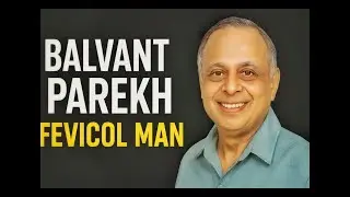 Fevicol Man &ndash; Balvant Parekh की प्रेरक कहानी&rdquo;