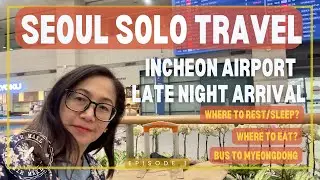 🇰🇷K-Vlog: Seoul Solo Travel, Sleeping at Incheon Airport, Airport Bus from Incheon to Myeongdong