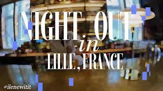 Last Day Celebration in France!!! (Lille) Journey the Late Night