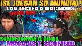 SE JUEGAN SU MUNDIAL!! LAU TECLEA A MACARIUS. SCRIM CONTRA EL CH4L4, T. MACA VS T. SCOFIELD DOTA 2