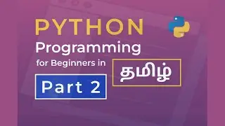 Python Programming for Beginners Part 2 - Tamil + English