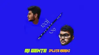 J Balvin & Willy Williams - Mi Gente (RAJ x V9 Flute remix)