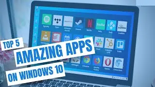 Top 5 Windows 10 Best Apps | You should try now