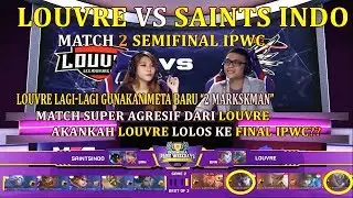 LOUVRE VS SAINTS INDO IPWC MOBILE LEGEND MATCH 2 SEMIFINAL IPWC