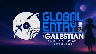 Global Entry Radio 091 | Dancing On My Own | 2025 Melodic House & Techno, Afro House, Organic House