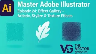 Master Adobe Illustrator | Episode 24: Effect Gallery &ndash; Artistic, Stylize & Texture Effects