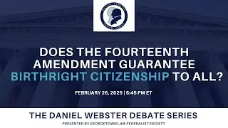 Does the Fourteenth Amendment Guarantee Birthright Citizenship to All? - Georgetown Law Series