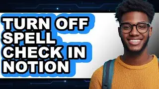 How to Turn Off Spell Check in Notion (updated)