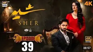 Sher Last Episode 39 | Eng Sub | Tonight | Danish Taimoor | Sarah Khan | ARY DIGITAL | HD Uploaded -