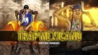 Trap Mexicano - A Medina ft. Maniako