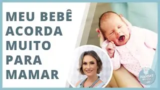 MEU BEBÊ ACORDA DE HORA EM HORA PARA MAMAR, É NORMAL? | MACETES DE MÃE