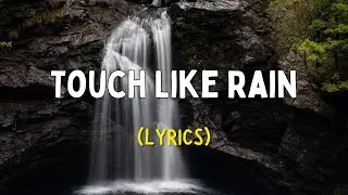 Touch Like Rain | English Love Song Lyrics