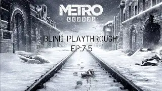 METRO Exodus Blind Playthrough Ep 7.5 Catching Up With The Crew