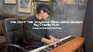 We Don't Talk Anymore (Slow piano version) | Cover by James Wong