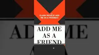 Add me as a friend in clash royale!!!