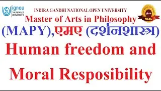 19.MAPY || MPYE-002 || Ethics || Human freedom and Moral Resposibility || Philosophy || IGNOU
