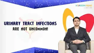What is Urinary tract infections | Symptoms | Causes  | Horizon Prime Hospital | Thane | Mumbai