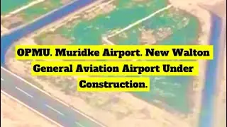 OPMU. Muridke, Airport Pakistan. New Walton General Aviation Airport. Under Construction Airport.