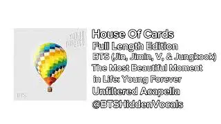 BTS (Jin, Jimin, V, & Jungkook) - 'House Of Cards' (Full Length Edition) Unfiltered Acapella
