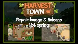 #HarvestTown v2 Repair Lounge and Volcano Hot Spring