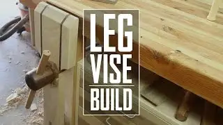 10 - Leg Vise Build