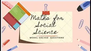 Mathematics for Social Science freshman course Model  Questions PART 1