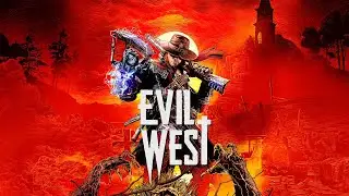 Long Weekend let's Play Evil West