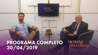 Nossas Histórias recebe João Luis Giovanella | 30/04/2019 (Completo)