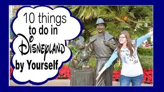 10 Things to do in Disneyland by Yourself