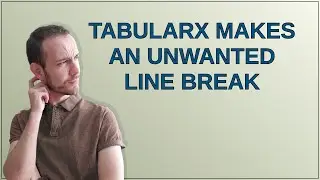 Tex: tabularx makes an unwanted line break