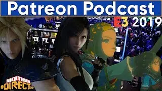The Last E3 2019 Recap - Patreon Podcast Episode 1