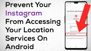 How To Prevent Instagram From Accessing Your Location Services On Android