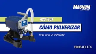 Magnum A20 PLUS - Tutorial: C&oacute;mo pulverizar con su pulverizador de pintura airless A20 PLUS