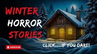 3 TRUE Winter Horror Stories: CHILLING Tales That Will Freeze Your Blood (Click...IF YOU DARE)