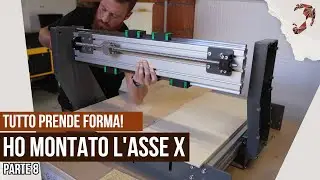 La CNC prende forma! Ho montato l'asse X. Parte 8