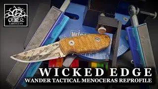 Wicked Edge / Wander Tactical Menoceras Edge Reprofile...Make It Slicey!!