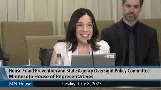House Fraud Prevention and State Agency Oversight Policy Committee  7/8/25