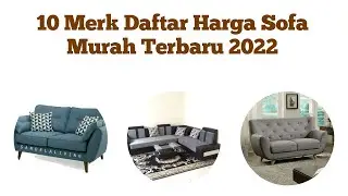 10 Merk Daftar Harga Sofa Murah Terbaru 2022
