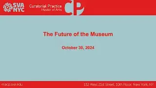The Future of the Museum - with Tom Finkelpearl, Kate Fowle, Chrissie Iles, and Christina Yang