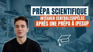 Comment j&rsquo;ai int&eacute;gr&eacute; CentraleSup&eacute;lec apr&egrave;s une Pr&eacute;pa &agrave; Ipesup ?