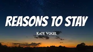 Kate Vogel - Reasons to Stay (Lyrics)