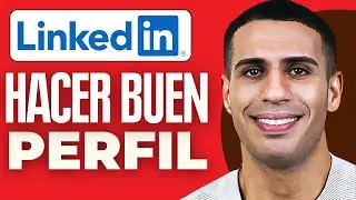 Como Hacer Un Buen Perfil En Linkedin 2025