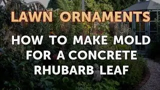 How to Make Mold for a Concrete Rhubarb Leaf